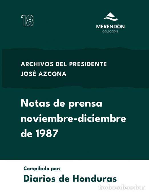 Libri: Notas de Prensa noviembre-diciembre de 1987 - Archivos del presidente Jos&eacute; Azcona - Diarios de Hondu
