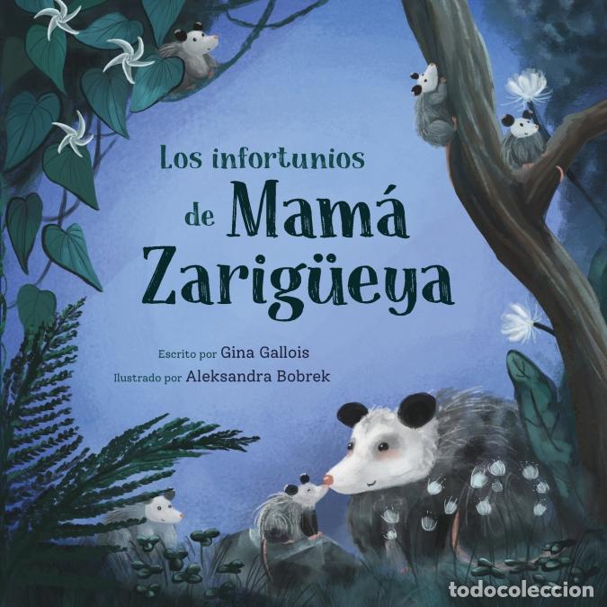 Libri: Los infortunios de Mam&aacute; Zarig&uuml;eya - Aleksandra Bobrek,Mar&iacute;a Moreno,Gina Gallois