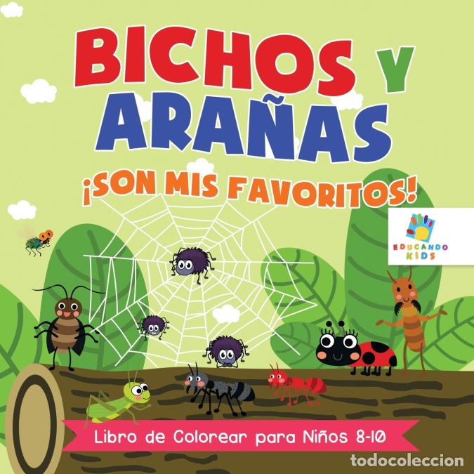 Livres: Bichos y Ara&ntilde;as &iexcl;Son Mis Favoritos! - Libro de Colorear para Ni&ntilde;os 8 a 10 A&ntilde;os - Educando Kids