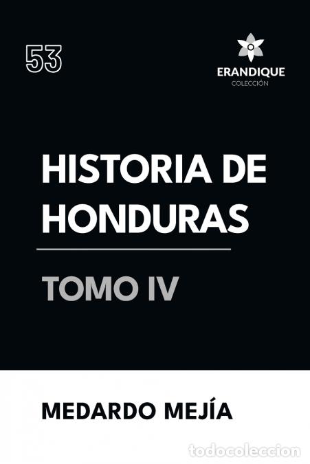 B&uuml;cher: Historia de Honduras Tomo IV - Medardo Mej&iacute;a