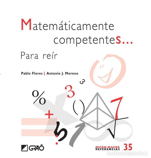 Libri: Matem&aacute;ticamente competentes... - Para re&iacute;r - Pablo Flores Mart&iacute;nez,Antonio J. Moreno