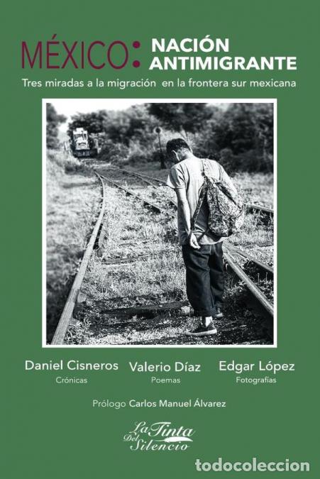 B&uuml;cher: M&eacute;xico: naci&oacute;n antimigrante. Tres miradas a la migraci&oacute;n en la frontera sur mexicana - Daniel Albert