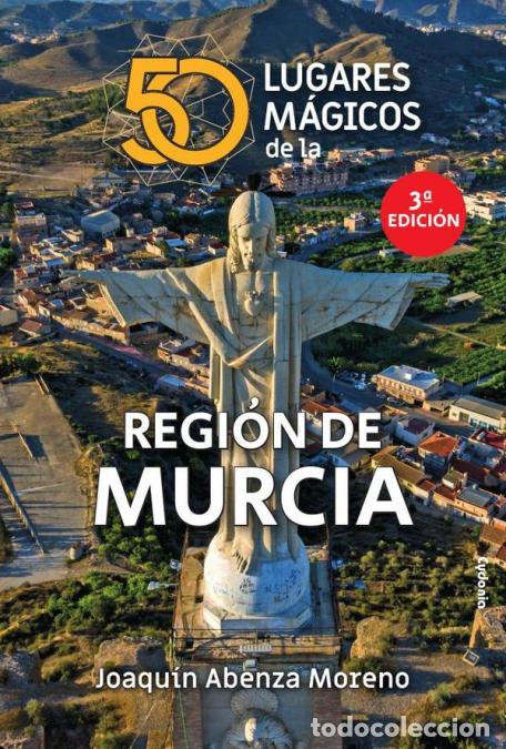 Libri: 50 lugares m&aacute;gicos de la Regi&oacute;n de Murcia - Joaqu&iacute;n Abenza