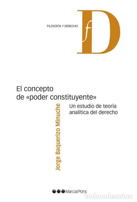 Libri: El concepto de poder constituyente - Un estudio de teor&iacute;a anal&iacute;tica del derecho - Jorge Baquerizo Mi