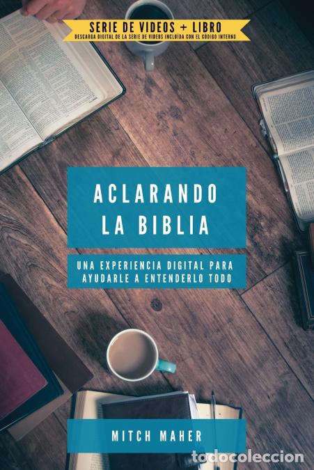 Livres: ACLARANDO LA BIBLIA - Una experiencia digital para ayudarle a entenderlo todo - Mitch Maher