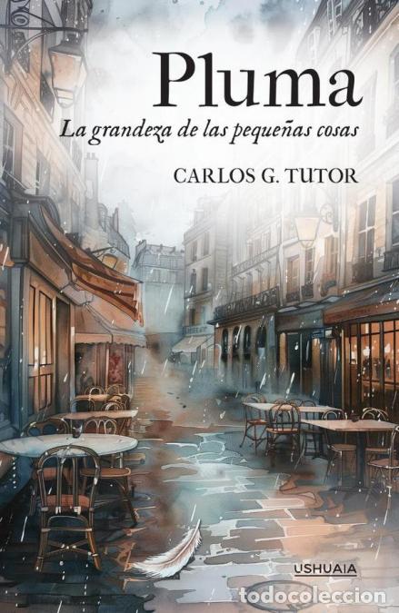 Libri: Pluma - La grandeza de las peque&ntilde;as cosas - Carlos G. Tutor