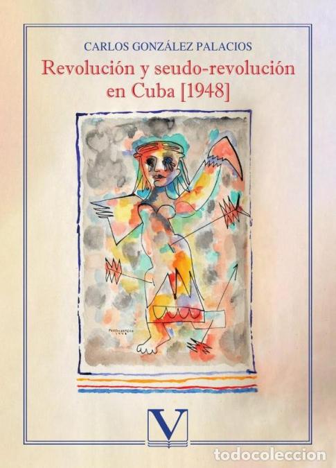 Libri: Revoluci&oacute;n y seudo-revoluci&oacute;n en Cuba [1948] - Carlos Gonz&aacute;lez Palacios