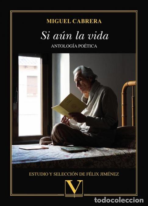Libri: Si a&uacute;n la vida - Antolog&iacute;a po&eacute;tica - Miguel Cabrera