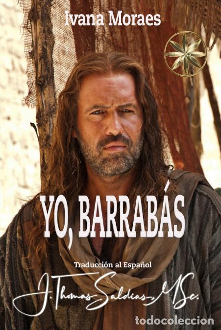 Libri: Yo, Barrab&aacute;s - Ivana Moraes,Por el Esp&iacute;ritu Jeshua Bar&acute;Rab&aacute;s