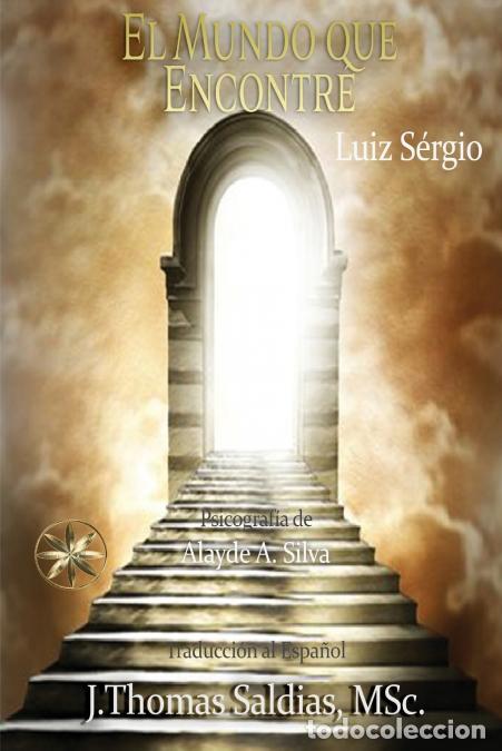 Livres: El Mundo que Encontr&eacute; - Alayde A. Silva,Por el Esp&iacute;ritu Luiz S&eacute;rgio
