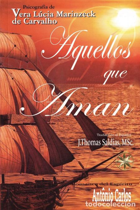Libros: Aquellos que aman - Vera L&uacute;cia Marinzeck de Carvalho,Por el Esp&iacute;ritu Ant&ocirc;nio Carlos