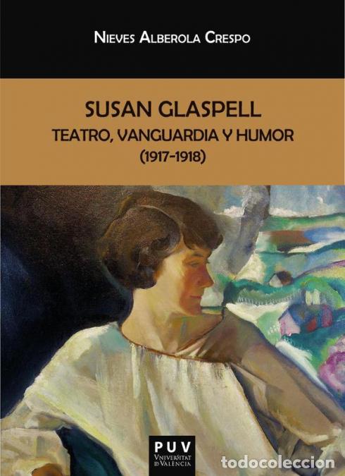 Livres: Susan Glaspell: teatro, vanguardia y humor (1917-1918) - Nieves Alberola Crespo