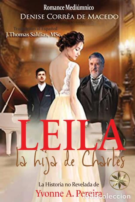 B&uuml;cher: Leila, la hija de Charles. La verdadera historia de Yvonne A. Pereira - Denise Corr&ecirc;a de Macedo,Arno