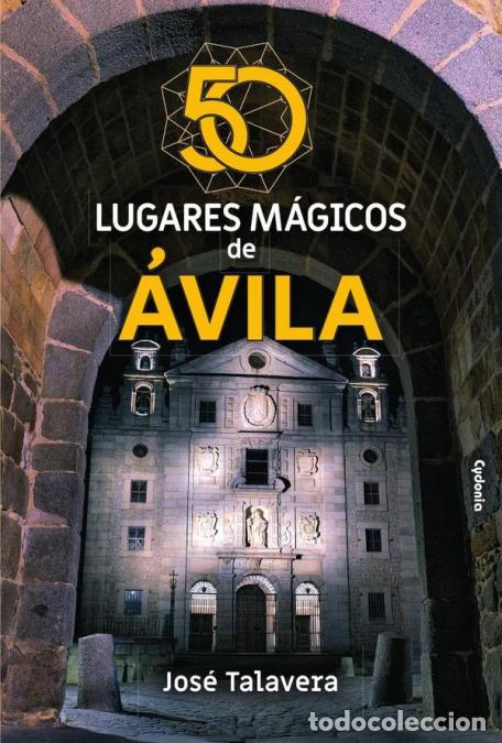 B&uuml;cher: 50 lugares m&aacute;gicos de &Aacute;vila - Jos&eacute; Talavera