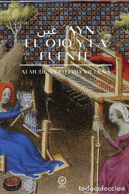 B&uuml;cher: Ayn el Ojo y la Fuente - Almudena Otero Villena