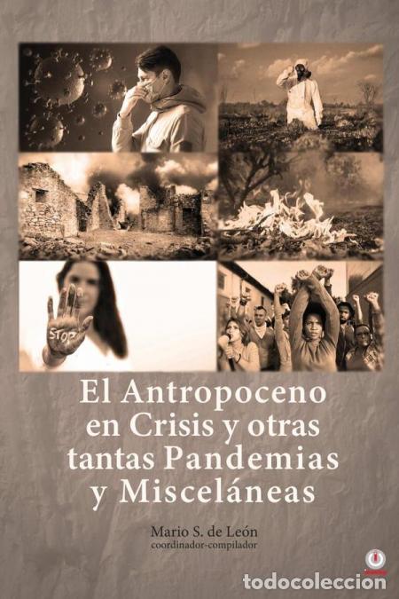 Libri: El Antropoceno en Crisis y Otras Tantas Pandemias y Miscel&aacute;neas - Mario S. de Le&oacute;n