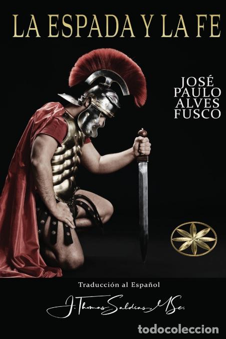 Libri: La Espada y la Fe - Jos&eacute; Paulo Alves Fusco