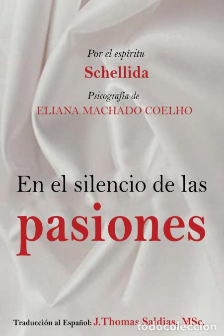 Libri: El Silencio de las Pasiones - Eliana Machado Coelho,Por el Esp&iacute;ritu Schellida