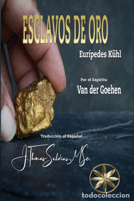 Libri: Esclavos de Oro - Eur&iacute;pedes Kuhl,Por el Esp&iacute;ritu Van der Goehen