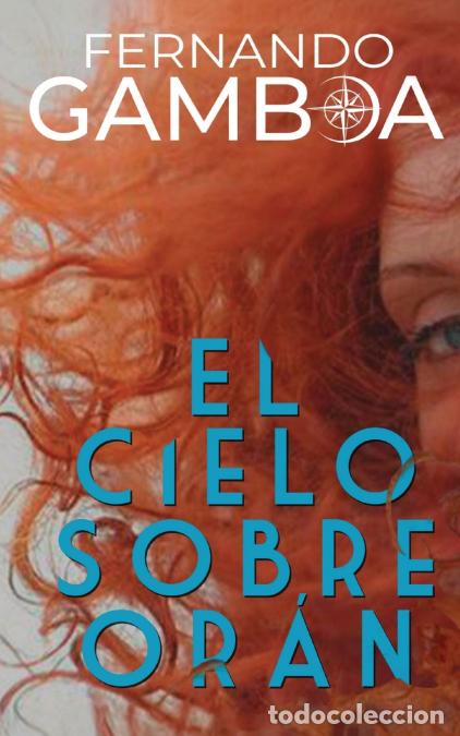 Libri: EL CIELO SOBRE OR&Aacute;N - Fernando Gamboa