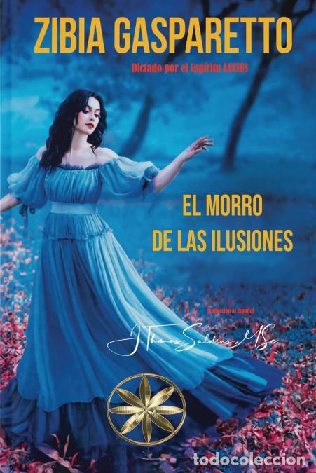 Libros: El Morro de las Ilusiones - Zibia Gasparetto,Por el Esp&iacute;ritu Lucius