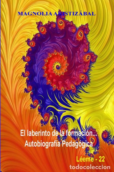 Libri: El laberinto de la formaci&oacute;n... Autobiograf&iacute;a pedag&oacute;gica - Magnolia Aristiz&aacute;bal,Eugenia Trigo Aza