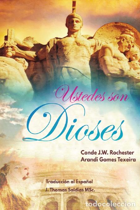 Libros: &iexcl;Ustedes son Dioses! - Arandi Gomes Texeira,Por el Esp&iacute;ritu Conde J.W. Rochester