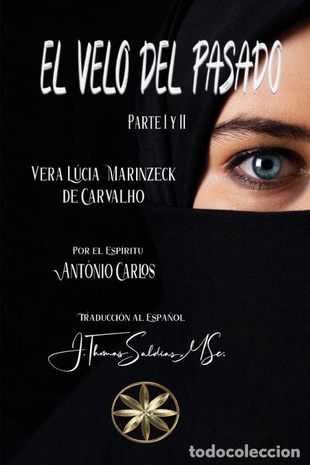 Livros: El Velo del Pasado. Parte I y II - Vera L&uacute;cia Marinzeck de Carvalho,Por el Esp&iacute;ritu Ant&ocirc;nio Carlos