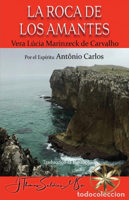 Livros: LA ROCA DE LOS AMANTES - Vera L&uacute;cia Marinzeck de Carvalho,Por el Esp&iacute;ritu Ant&ocirc;nio Carlos
