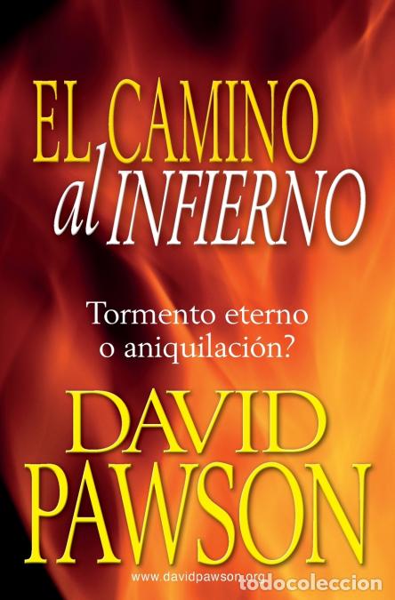 B&uuml;cher: EL CAMINO AL INFIERNO - Tormento eterno o aniquilaci&oacute;n? - David Pawson