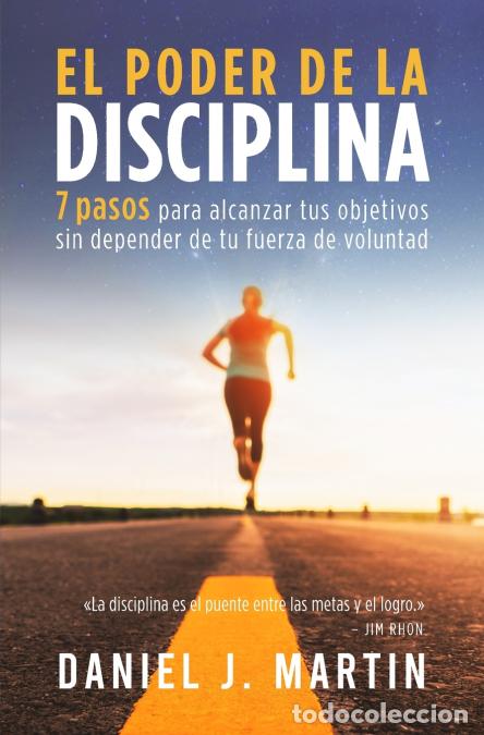 Libros: El poder de la disciplina - 7 pasos para alcanzar tus objetivos sin depender de tu motivaci&oacute;n ni de