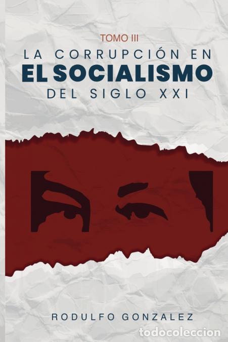 Libri: La corrupci&oacute;n en el Socialismo del Siglo XXI - Tomo III - Juan Rodulfo,Rodulfo Gonzalez,Valeria Maga