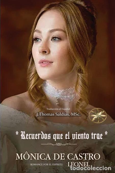 Libri: Recuerdos que el Viento Trae - M&oacute;nica De Castro,Por el Esp&iacute;ritu Leonel