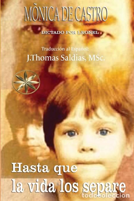 Libri: Hasta que la Vida los Separe - M&oacute;nica De Castro,Por el Esp&iacute;ritu Leonel
