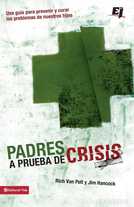 Livres: Los Padres a prueba de crisis - Una gu??a para prevenir y curar los problemas de nuestros hijos = Pa