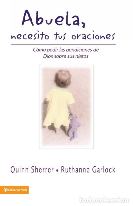 books: El Abuela Necesito Tus Oraciones = Grandma, I Need Your Prayers - Ruthanne Garlock,Quin M. Sherrer