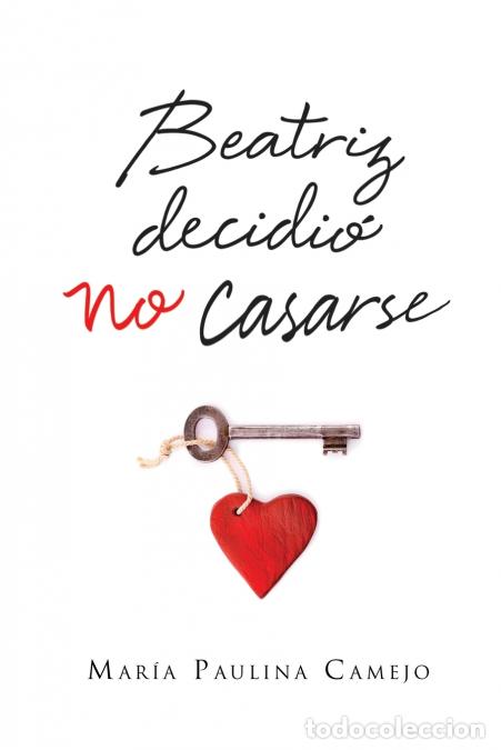 Libri: El Beatriz Decidi?? No Casarse - Mar&iacute;a Paulina Camejo