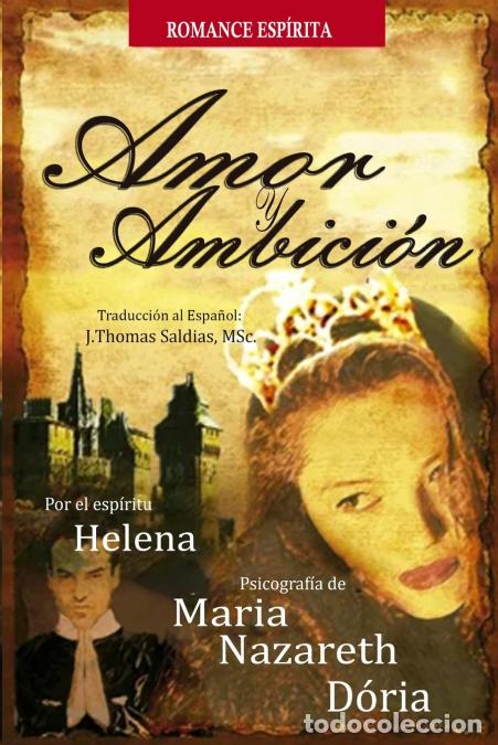 books: Amor y Ambici&oacute;n - Maria Nazareth D&oacute;ria,Romance por el Esp&iacute;ritu Helena