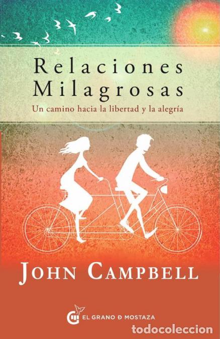 books: Relaciones Milagrosas - Un camino hacia la libertad y la alegr&iacute;a - John Campbell