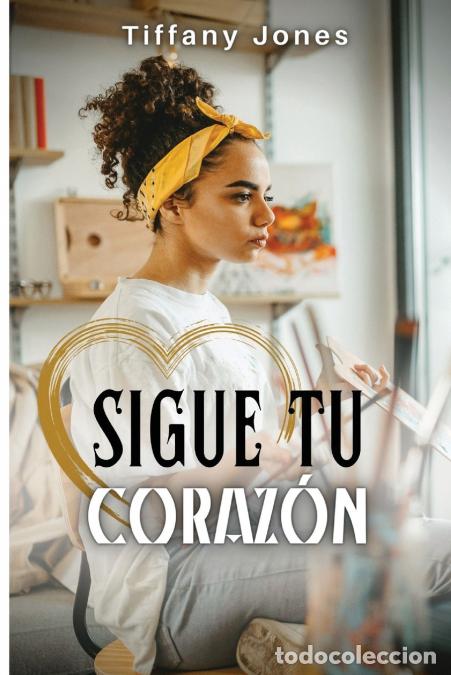 Libri: Sigue tu coraz&oacute;n - Tiffany Jones,Storyshares