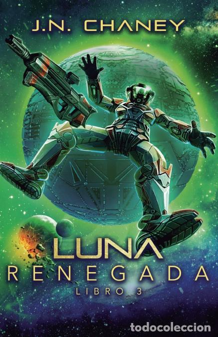 Libri: Luna Renegada - J.N. Chaney,Est&iacute;baliz Montero Iniesta