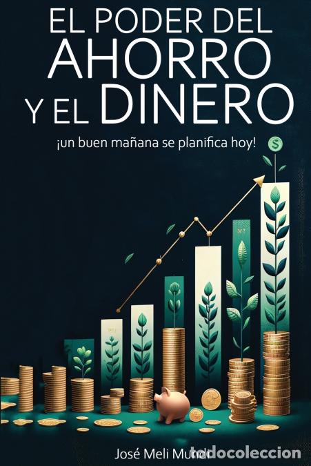 Livres: El Poder del Ahorro y el Dinero - un buen ma&ntilde;ana se planifica hoy!: un buen manana se planifica hoy!