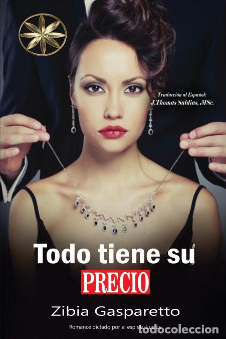 B&uuml;cher: Todo tiene su precio - Zibia Gasparetto,Por el Esp&iacute;ritu Lucius