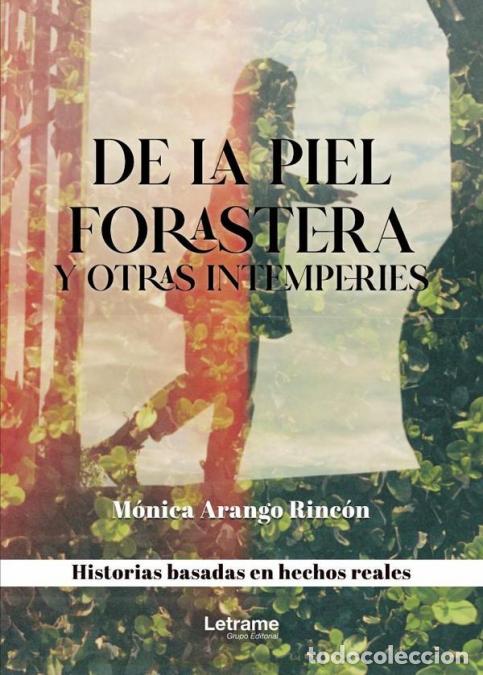 Libri: De la piel forastera y otras intemperies - M&oacute;nica Arango Rinc&oacute;n
