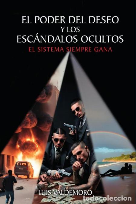 B&uuml;cher: El poder del deseo y los esc&aacute;ndalos ocultos - EL SISTEMA SIEMPRE GANA - LUIS VALDEMORO
