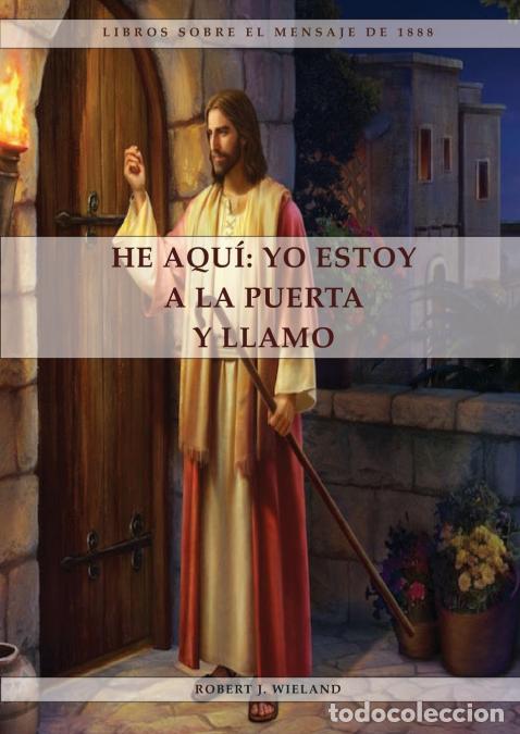 B&uuml;cher: He Aqu&iacute; - 1888 reexaminado, el mensaje del tercer angel, alumbrados por su gloria, lecciones sobre l
