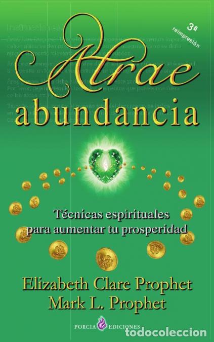 Libri: Atrae abundancia - T&eacute;cnicas espirituales para aumentar tu prosperidad - Mark L. Prophet Elizabeht Cl