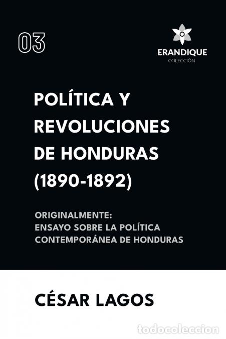 Libri: Pol&iacute;tica y Revoluciones de Honduras (1890-1892) Originalmente - Ensayo sobre la pol&iacute;tica contempor&aacute;n