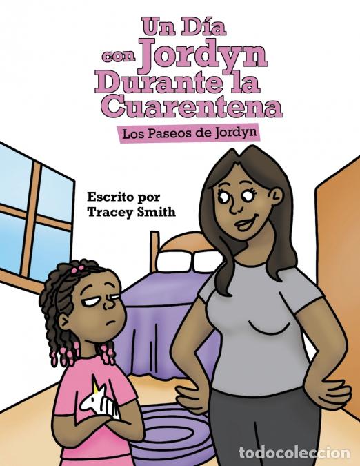 B&uuml;cher: Un D&iacute;a con Jordyn Durante la Cuarentena - Los Paseos de Jordyn - Tracey Smith