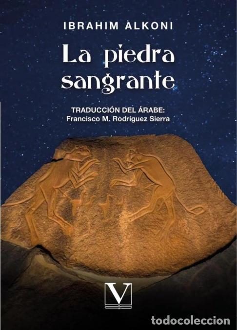 Libri: La piedra sangrante - Ibrahim Alkoni,Francisco M. Rodr&iacute;guez Sierra